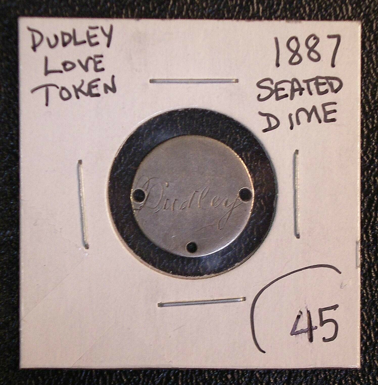 1887 Liberty Seated Dime LOVE TOKEN DUDLEY #6356